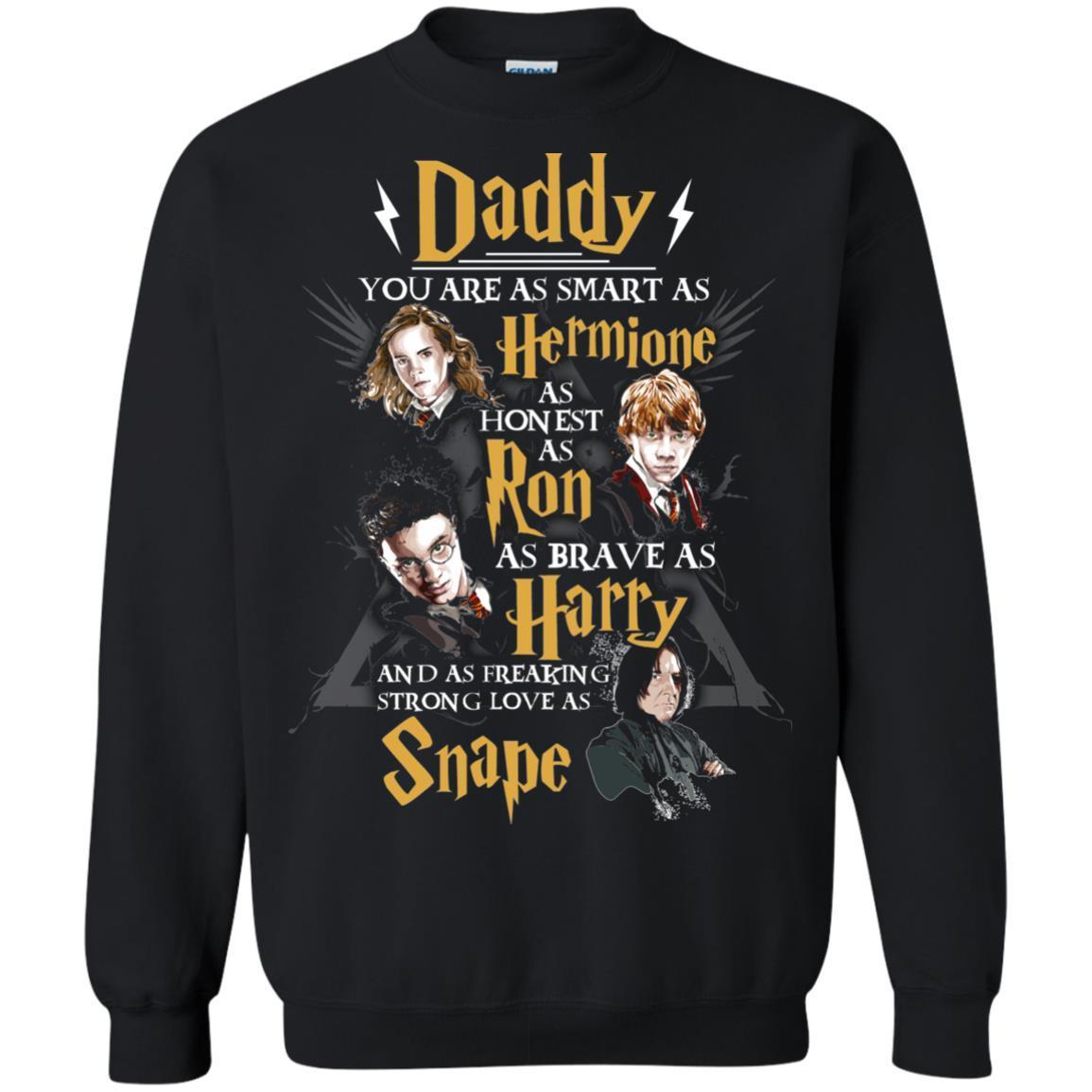 Daddy You Are As Smart As Hermione As Honest As Ron As Brave As Harry Harry Potter Fan T-shirtG180 Gildan Crewneck Pullover Sweatshirt 8 oz.