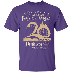 Proud To Say That We Are Perfectly Magical  Thank You Very Much Harry Potter Fan T-shirtG200 Gildan Ultra Cotton T-Shirt