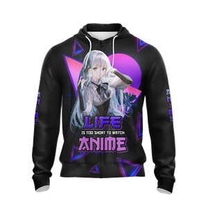 Life Is Too Short to watch anime Anime Girl All Over Print T-shirt Tank Top Zip Hoodie Pullover Hoodie