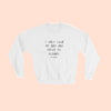 I ONLY LOVE MY . . . - UNISEX CREWNECK