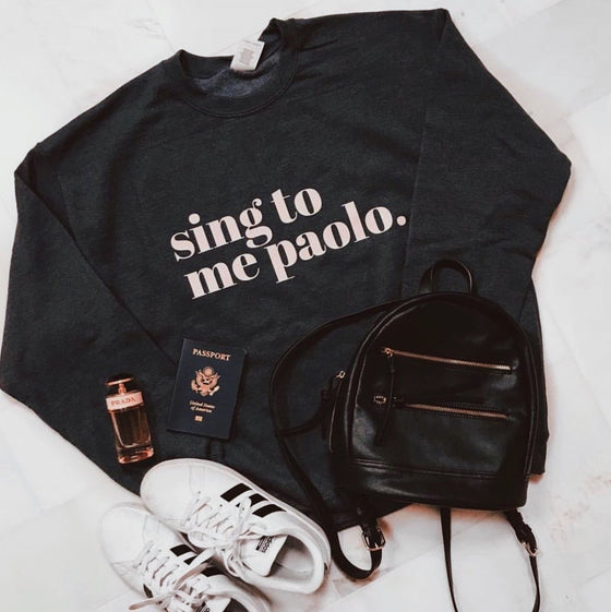 SING TO ME PAOLO - UNISEX CREWNECK