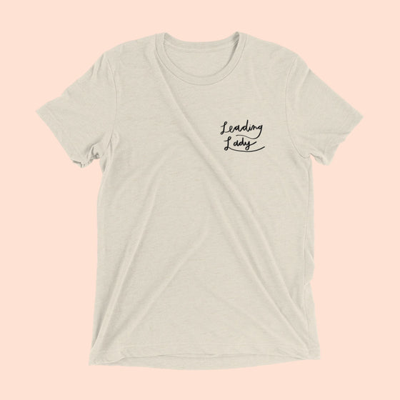 LEADING LADY FRONT & BACK -- UNISEX TEE