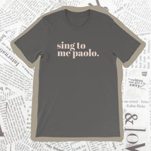  SING TO ME PAOLO - UNISEX TEE