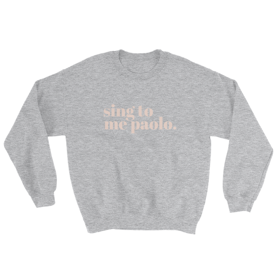 SING TO ME PAOLO - UNISEX CREWNECK