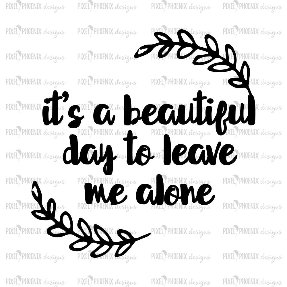 It S A Beautiful Day To Leave Me Alone Coffee Lovers Svg Svg Quotes Pixel Phoenix