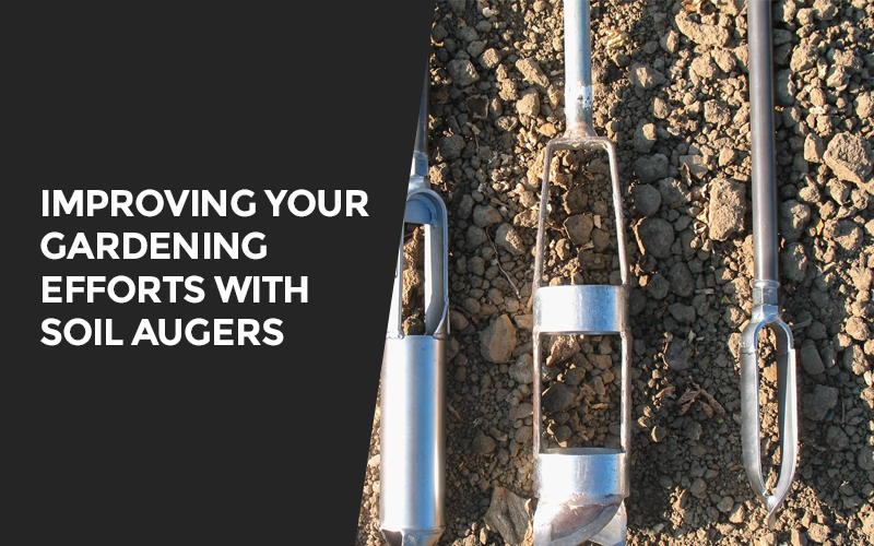 Gardening Efforts with Soil Augers 