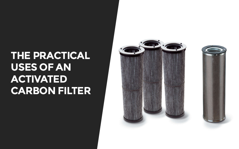 Practical Uses of an Activated Carbon Filter