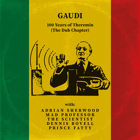Gaudi - 100 Years of Theremin (The Dub Chapter) (Pre-order)