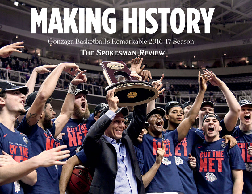 Making History: Gonzaga Basketball's Remarkable 2016-17 Season Sports