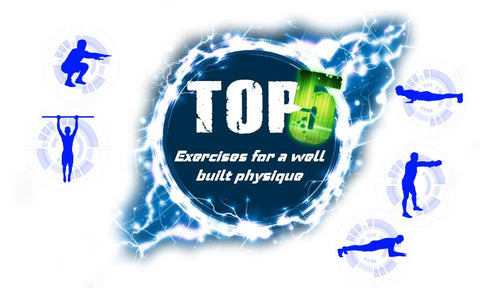 TOP 5 EXERCISES FOR A WELL BUILT PHYSIQUE DURING COVID-19