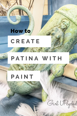 Patina Paint Finish Girl UPcycled Studio