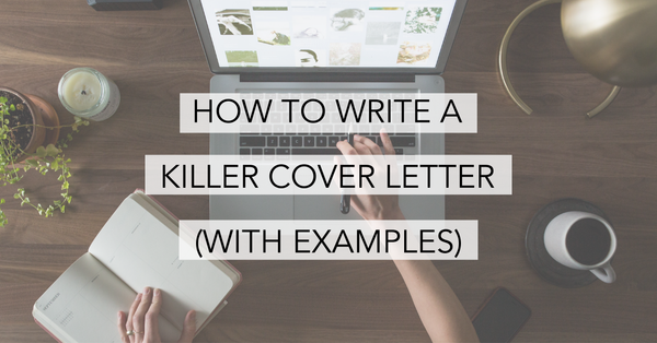how to write a killer cover letter - examples - resume templates