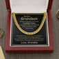 My Dear Grandson, Always remember how much I love you..... Cuban Chain with personalized message card.
