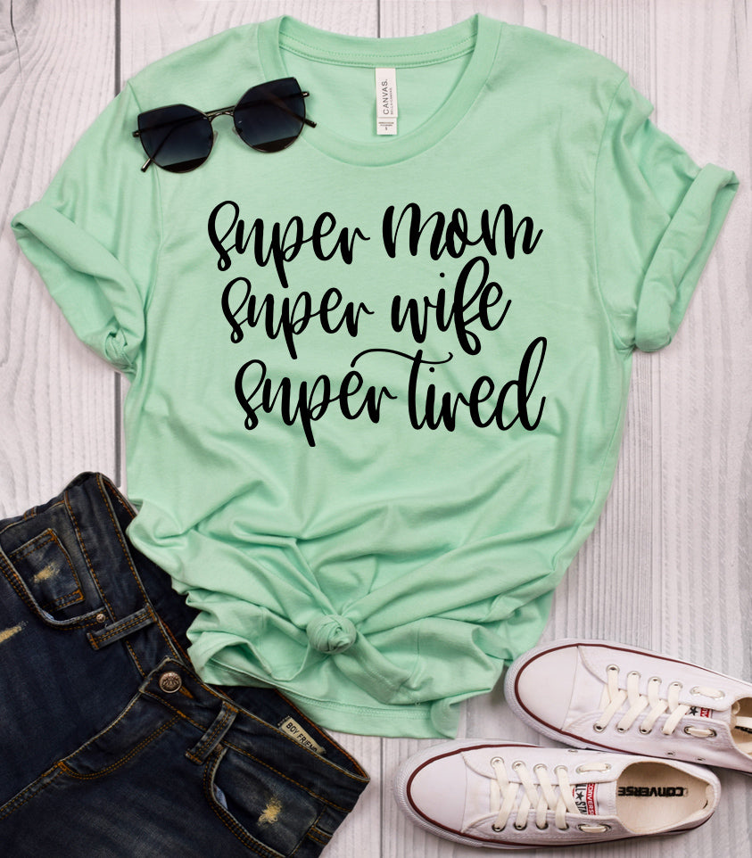 Super Mom Super Wife Super Tired T 