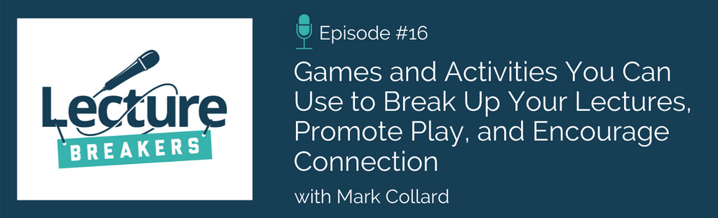 lecture breakers podcast teaching, learning, and using games and activities in the classroom