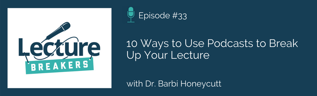10 ways to use podcasts in the classroom to break up your lectures and increase student engagement