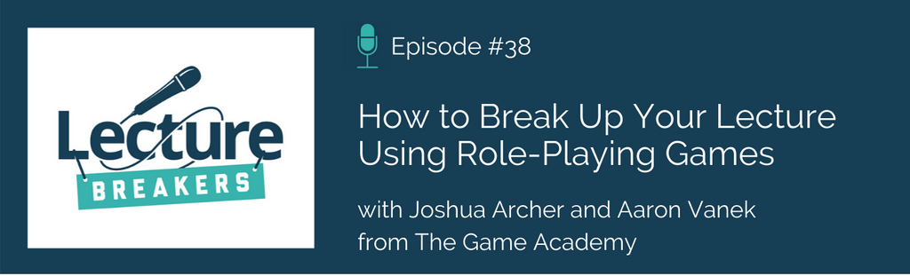 lecture breakers podcast how to break up your lecture using role playing games