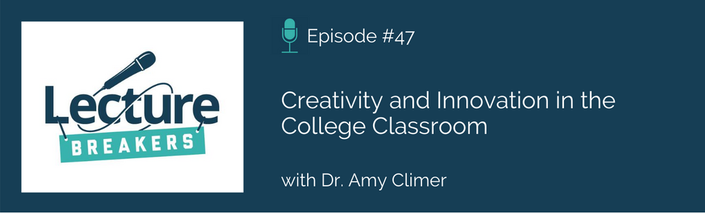 lecture breakers podcast creativity and innovation in the college classroom