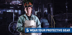 Safety Tip #5: Wear your protective gear