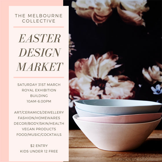 Visit us at The Melbourne Collective Design Market this Saturday! | 31st March at Melbourne's Royal Exhibition Building