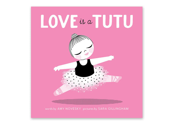 Love is a Tutu Board Book by Amy Novesky