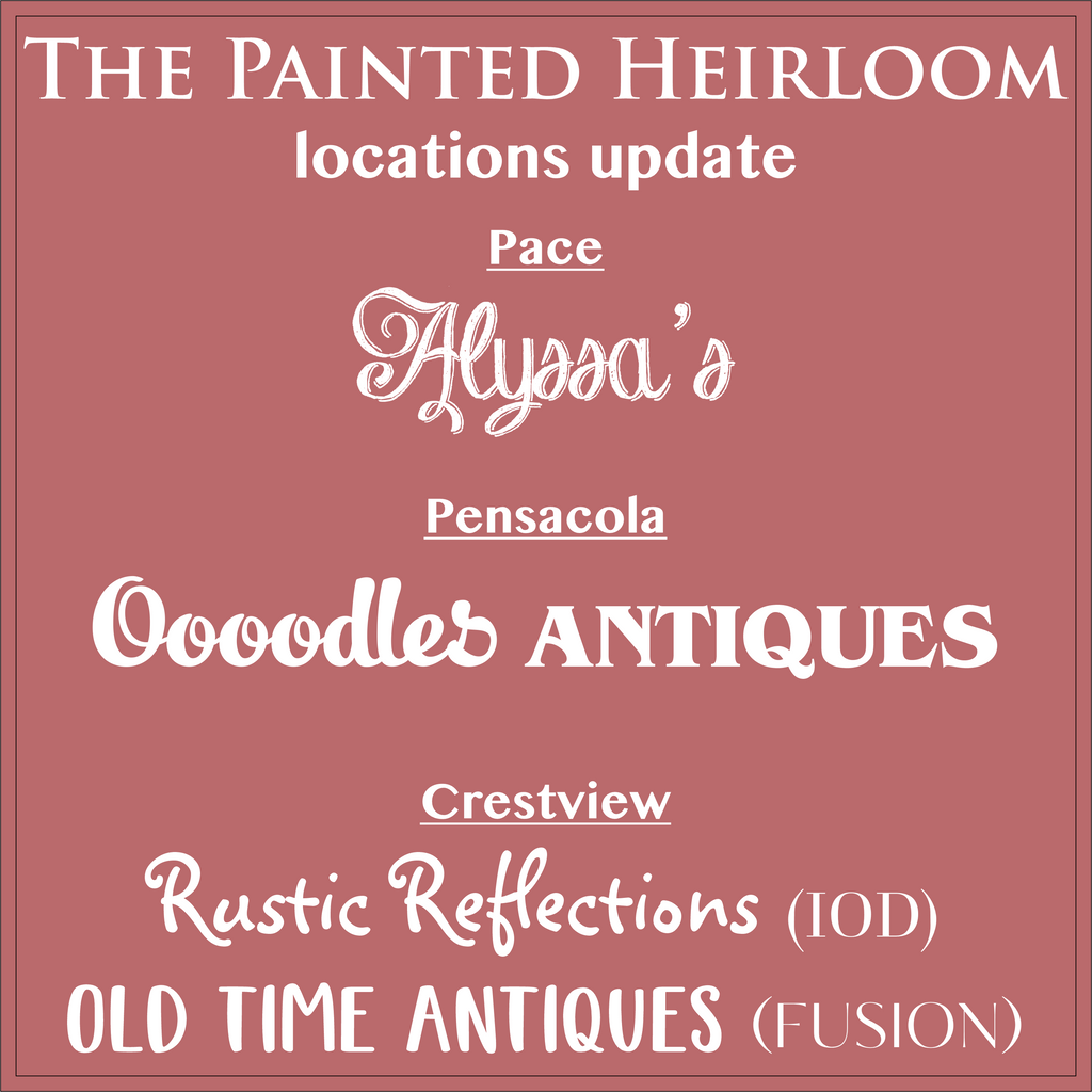 The Painted Heirloom at Alyssa's in Pace, Oooodles Antiques in Pensacola, Rustic Reflections in Crestview, and Old Time Antiques & More in Crestview