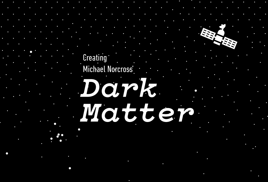 Creating Dark Matter by Michael Norcross