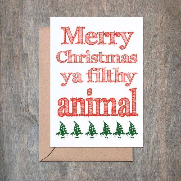 Merry Christmas Ya Filthy Animal Card The Proctor Mercantile