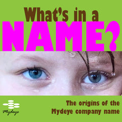 Whats in a Name the origins of the Mydeye company name