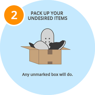 Pack up your undesired items. Any unmarked box will do.