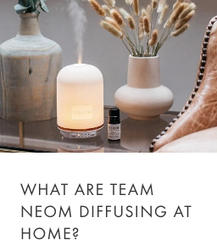 What are team NEOM diffusing at home?