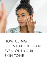 how using essential oils can even out skin tone