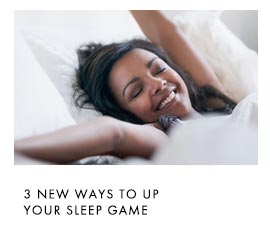 3 new ways to up your sleep game