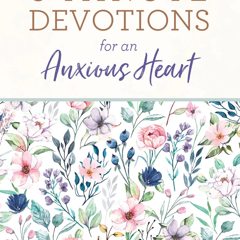 3 Minute Devotions for an Anxious Heart