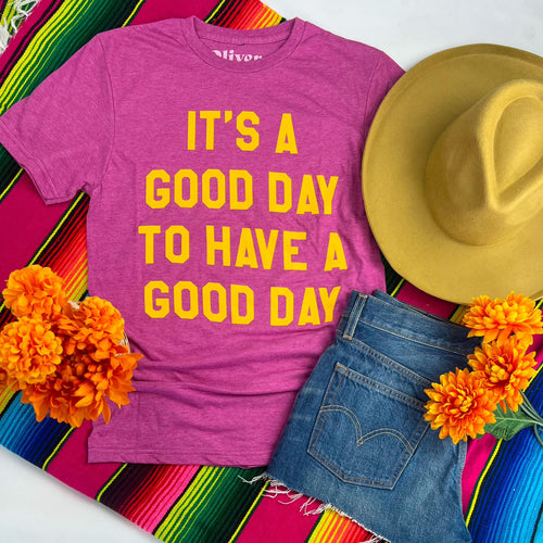 Good Day to Have a Good Day T-Shirt