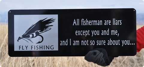 Funny Fishing Signs - All Fishermen Are Liars Except You And Me, And I -  Signs of the Mountains