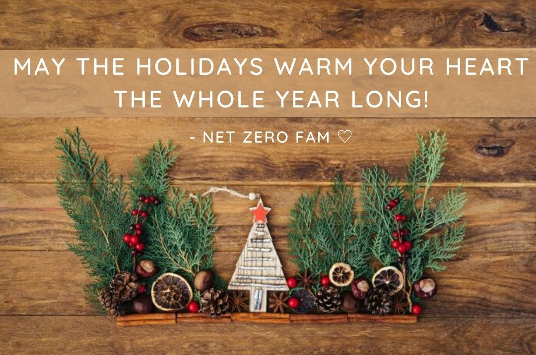 wishing you a wonderful holiday from Net Zero fam