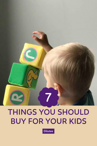 7 things you should buy for your kids today_dilutee.com