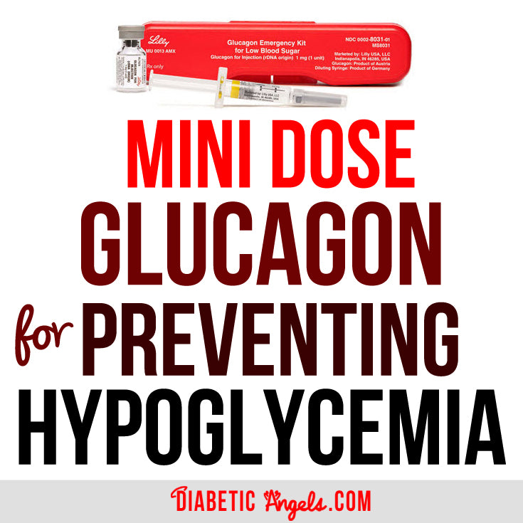 Mini Dose Glucagon for Preventing Hypoglycemia | diabeticangels.com