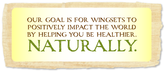 Our goal is for Wingsets to positively impact the world by helping you be healthier. Naturally.