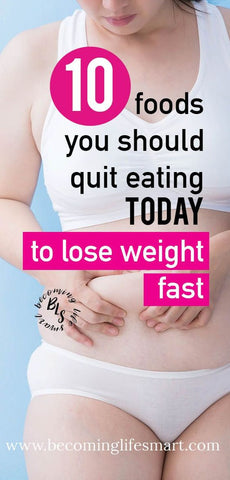 10 Foods I Quit Eating To Lose Weight