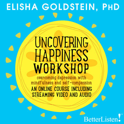 Uncovering Happiness By Elisha Goldstein Streaming Video and Audio