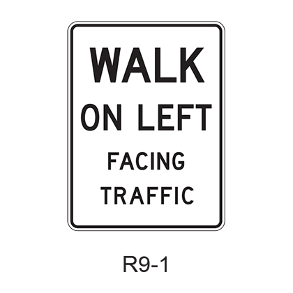 WALK ON LEFT (RIGHT) FACING TRAFFIC R9-1