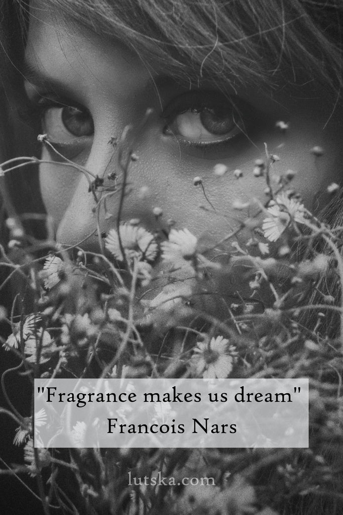 "Fragrance makes us dream" Francois Nars - lutska 
