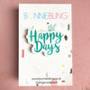 Happy Days Acrylic Pin Badge