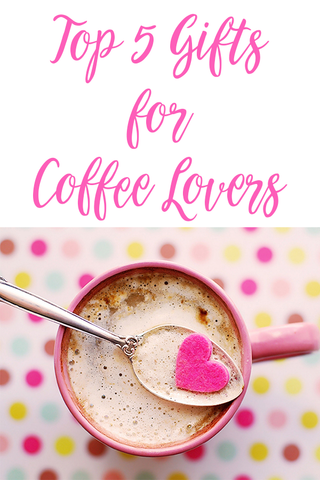 Top 5 Gifts for Coffee Lovers | Ella Bella Gift Guides
