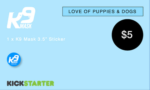 K9 Mask Kickstarter Pledge $5