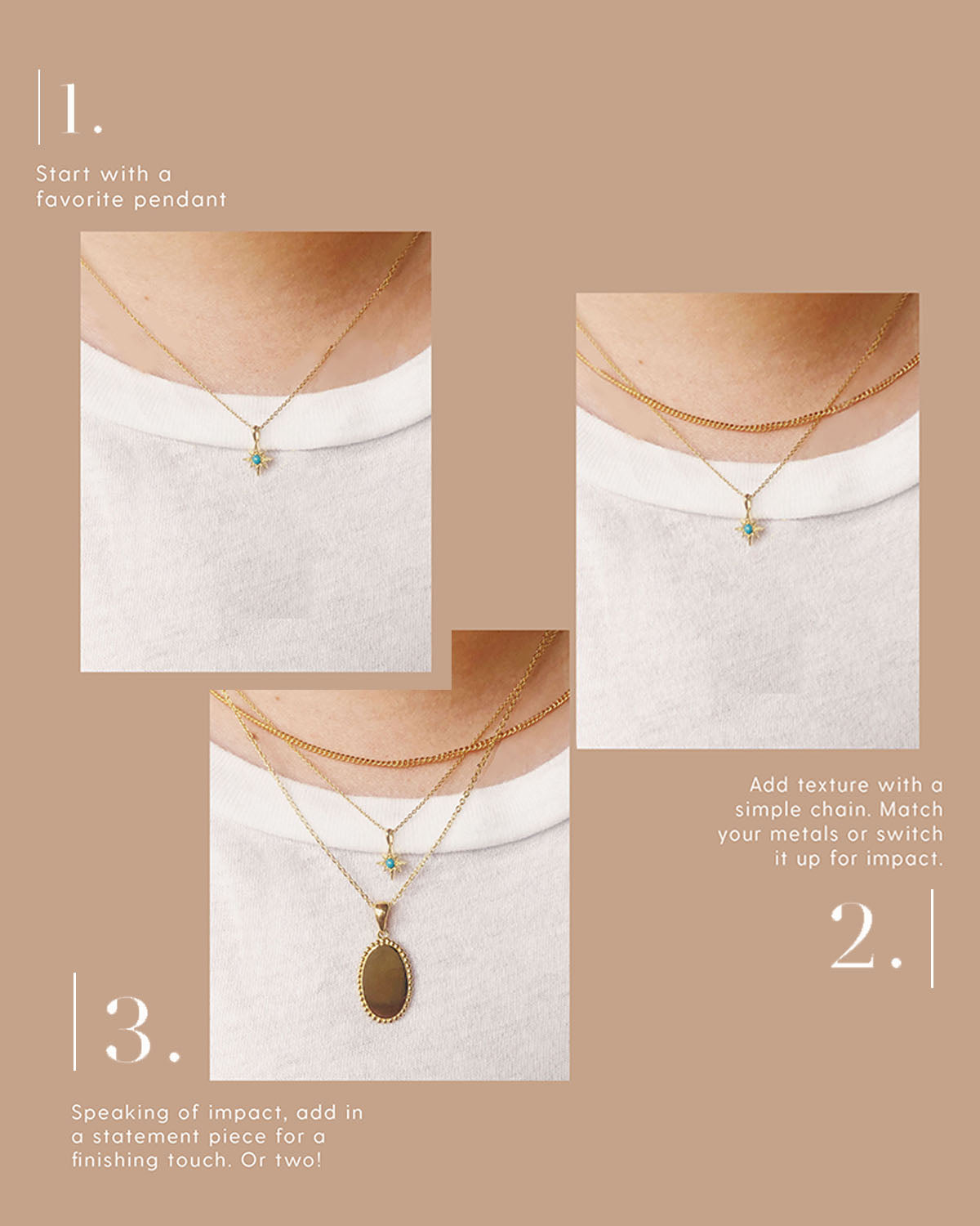 Three necklaces layered together over a t-shirt takes your casual to chic.