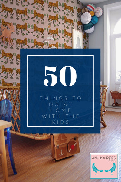 50 things to do with kids at home 