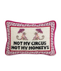 Not My Circus Pillow